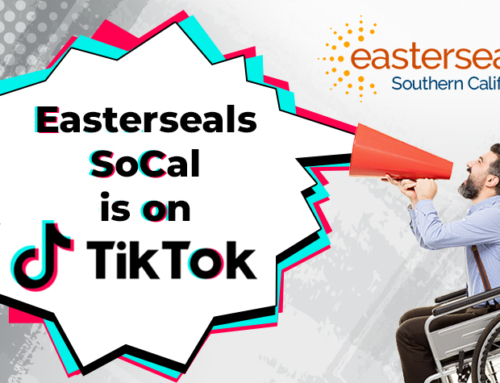 Easterseals SoCal Joins TikTok: Expanding Our Reach and Sharing Inspiring Stories